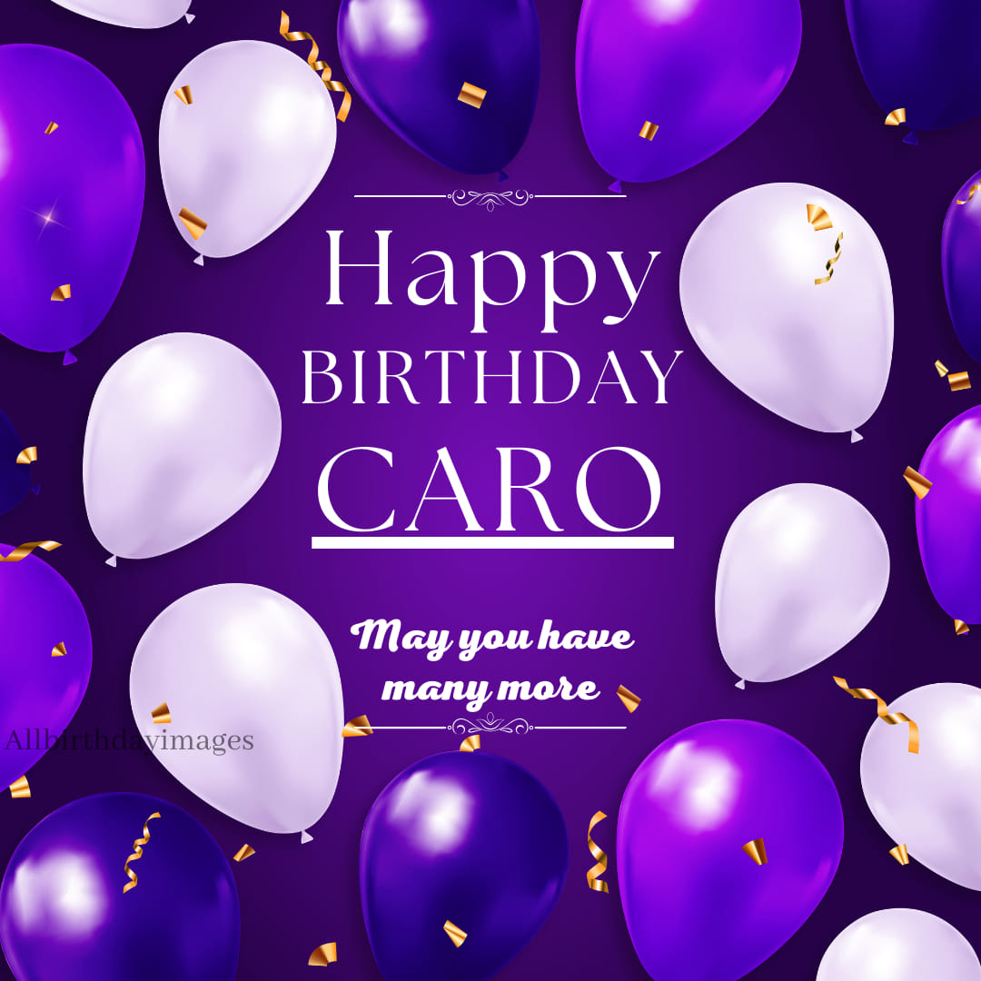 Happy Birthday Wishes for Caro
