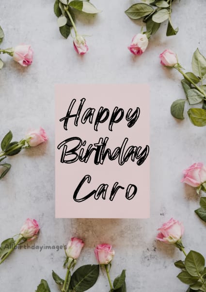 Happy Birthday Cards for Caro