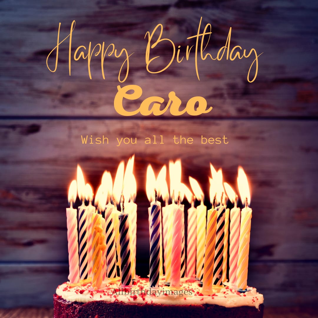 Happy Birthday Cake for Caro