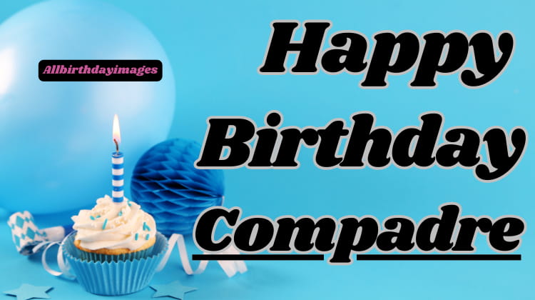 Happy Birthday Compadre