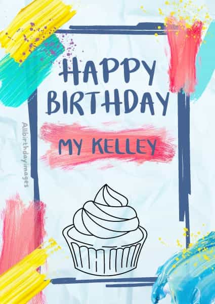 Happy Birthday Kelley Cards