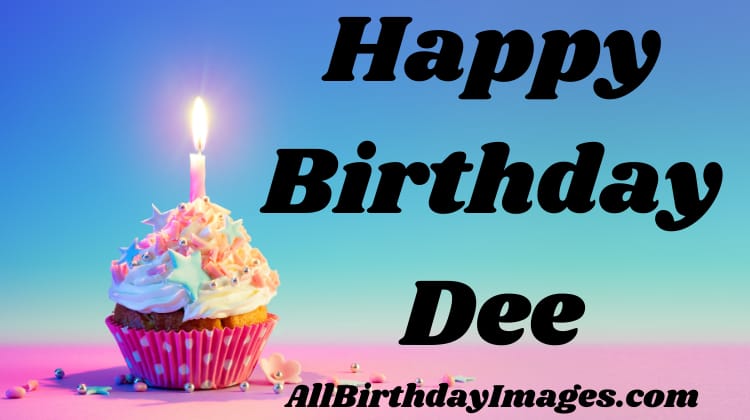 Happy Birthday Dee