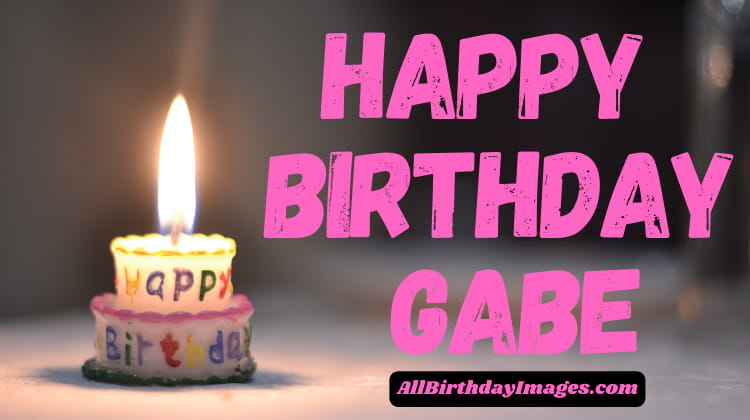Happy Birthday Gabe