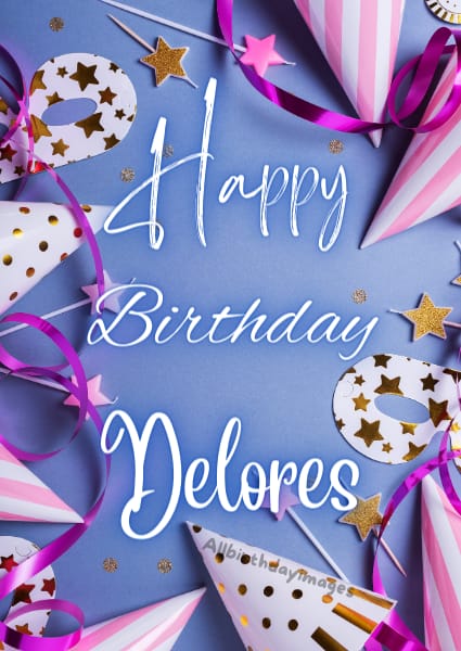 Happy Birthday Delores Cards