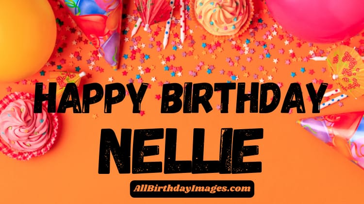 Happy Birthday Nellie